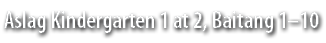 Aslag Kindergarten 1 at 2, Baitang 1–10