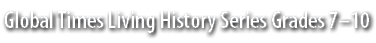 Global Times Living History Series Grades 7–10
