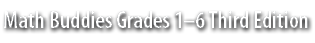 Math Buddies Grades 1–6 Third Edition