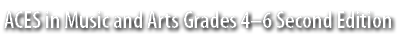 ACES in Music and Arts Grades 4–6 Second Edition