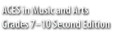 ACES in Music and Arts Grades 7–10 Second Edition