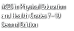 ACES in Physical Education and Health Grades 7–10 Second Edition
