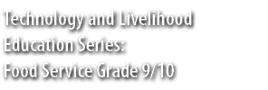 Technology and Livelihood Education Series: Food Service Grade 9/10